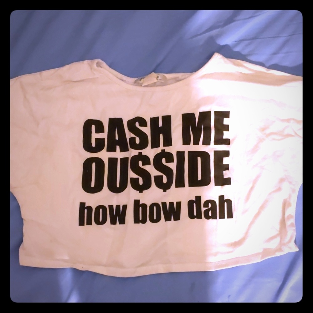 "CASH ME OU$$IDE how bow dah" shirt